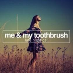 Lieder von Me & My Toothbrush kostenlos online schneiden.